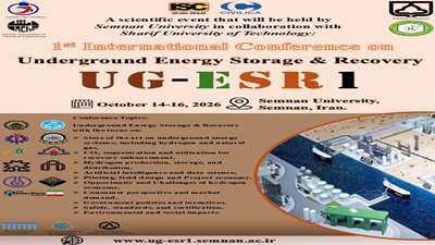 برگزاری نخستین کنفرانس بین‌المللی «ذخیره‌سازی و بازیابی زیرزمینی انرژی» (UG-ESR1) در دانشگاه سمنان